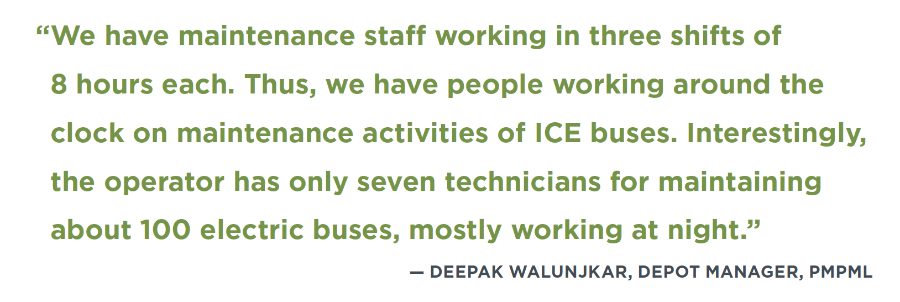 image of a pull quote from the paper which says: We have maintenance staff working in three shifts of 8 hours each. Thus, we have people working around the clock on maintenance activities of ICE buses. Interestingly, the operator has only seven technicians for maintaining about 100 electric buses, mostly working at night.” — DEEPAK WALUNJKAR, DEPOT MANAGER, PMPML
